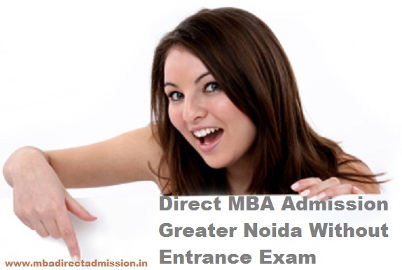 Direct MBA Admission Greater Noida Without Entrance Exam